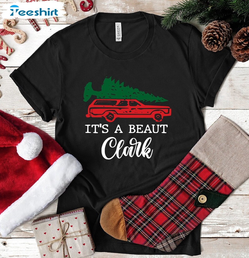 It’s A Beaut Clark Shirt – Christmas Griswold Sweatshirt Tee Tops