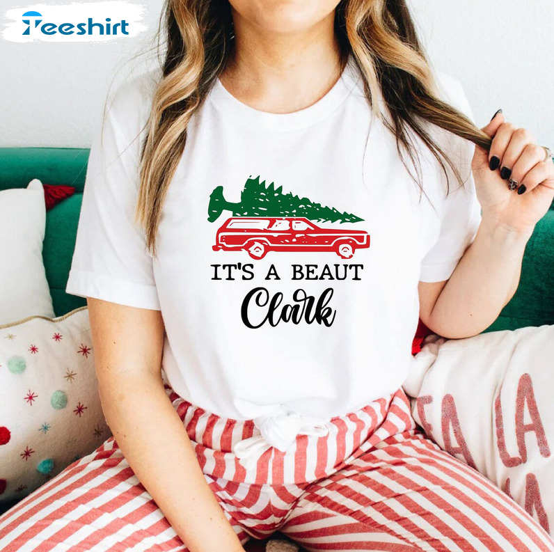 It’s A Beaut Clark Shirt – Christmas Griswold Sweatshirt Tee Tops