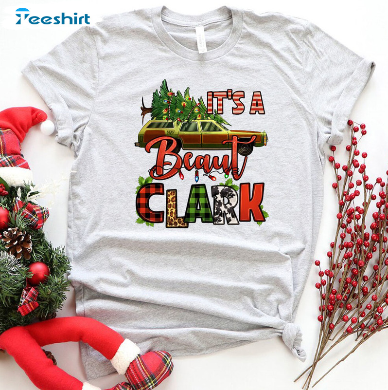 It’s A Beaut Clark Shirt – National Lampoon Christmas Unisex T-shirt Crewneck