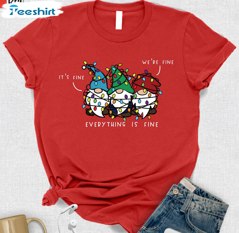 It’s Fine We’re Fine Everything Is Fine Shirt, Christmas Gnomes Tee Tops Unisex Hoodie