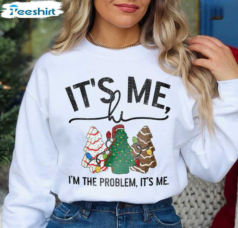 It’s Me Im The Problem Shirt – Christmas Tree Cakes Short Sleeve Tee Tops