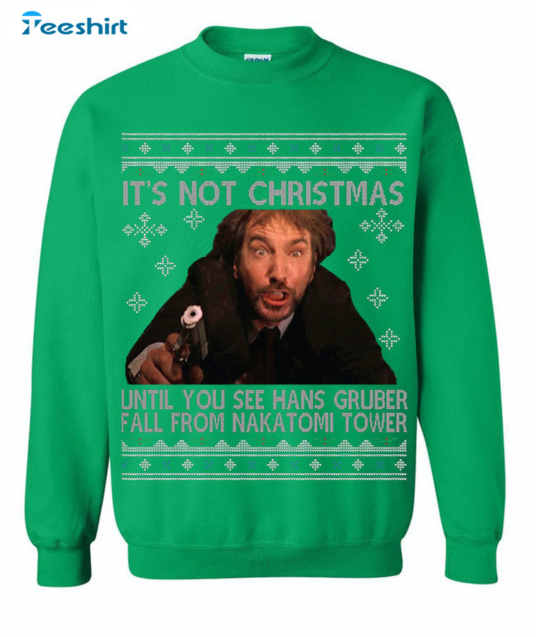 It’s Not A Christmas Until You See Hans Gruber Fall From Nakatomi Tower Unisex Hoodie , Sweater