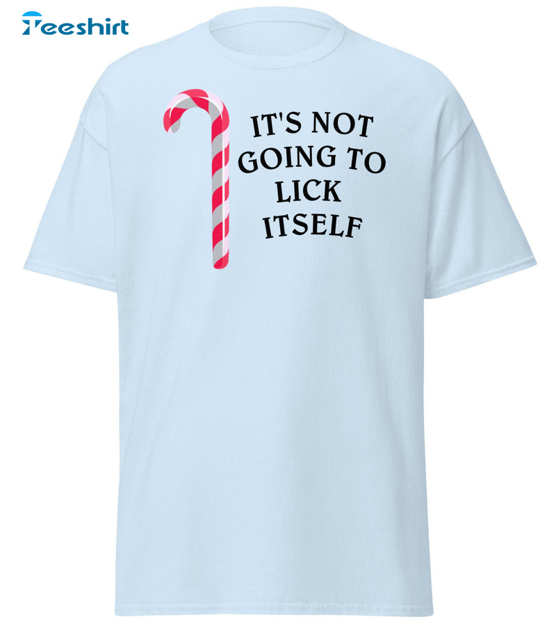 It’s Not Going To Lick Itself Shirt, Christmas Crewneck Unisex T-shirt