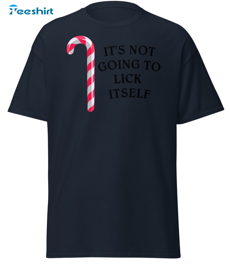 It’s Not Going To Lick Itself Shirt, Christmas Crewneck Unisex T-shirt