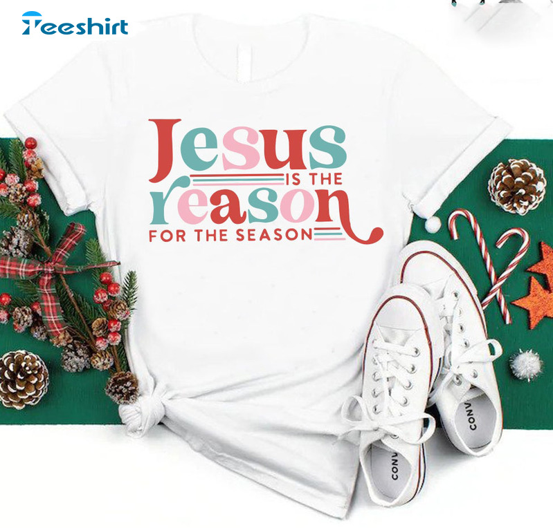 Jesus Is The Reason For The Season Shirt, Christmas Family Crewneck Hoodie