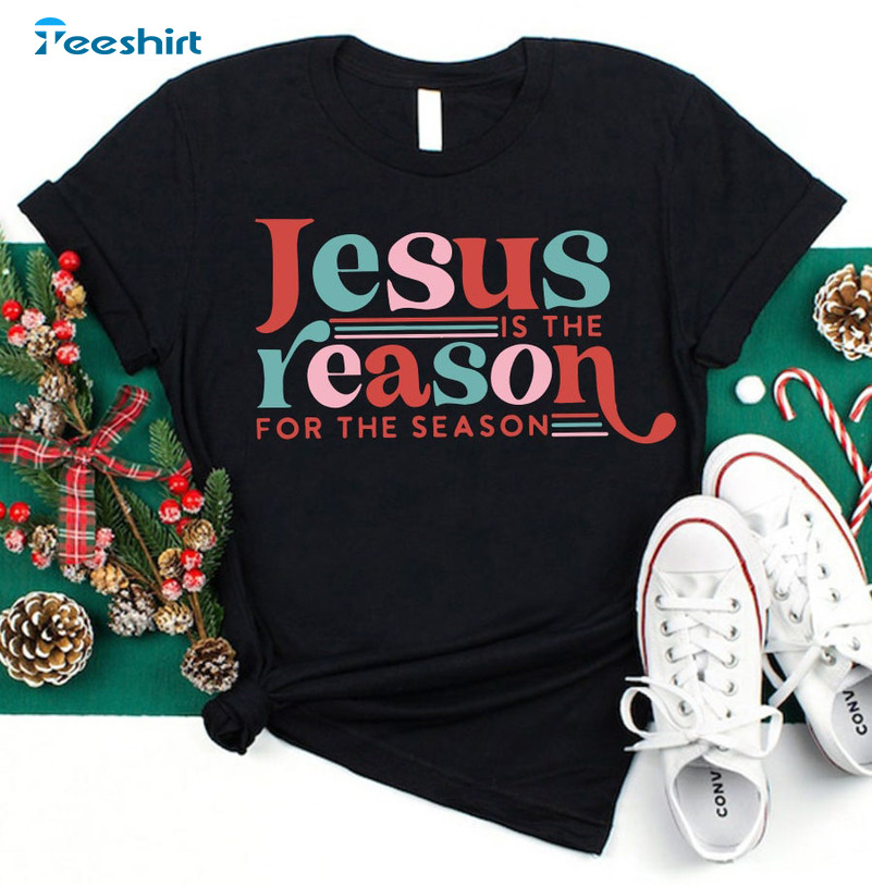 Jesus Is The Reason For The Season Shirt, Christmas Family Crewneck Hoodie