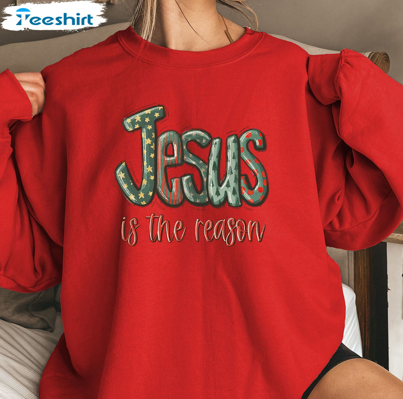 Jesus Is The Reason Shirt, Christian Christmas Crewneck Unisex Hoodie