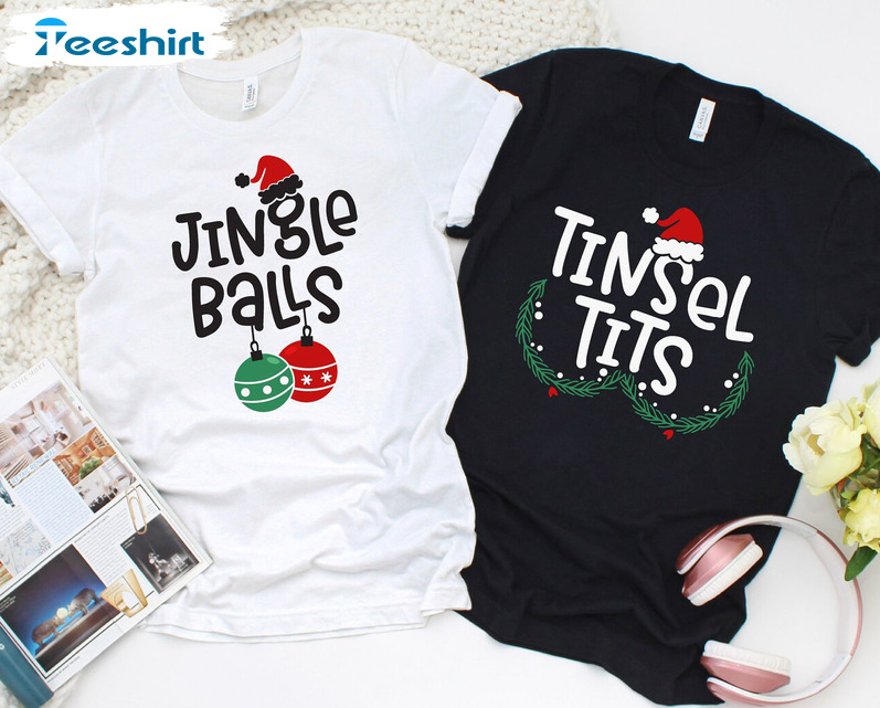 Jingle Balls And Tinsel Tits Shirt, Christmas Matching Short Sleeve Hoodie