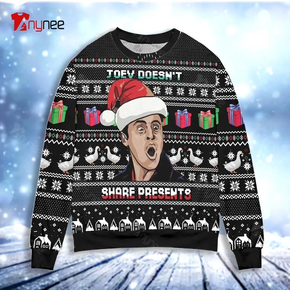 Joey Does Not Share Present Friends Ugly Christmas Sweater- Best Christmas Gifts 2023