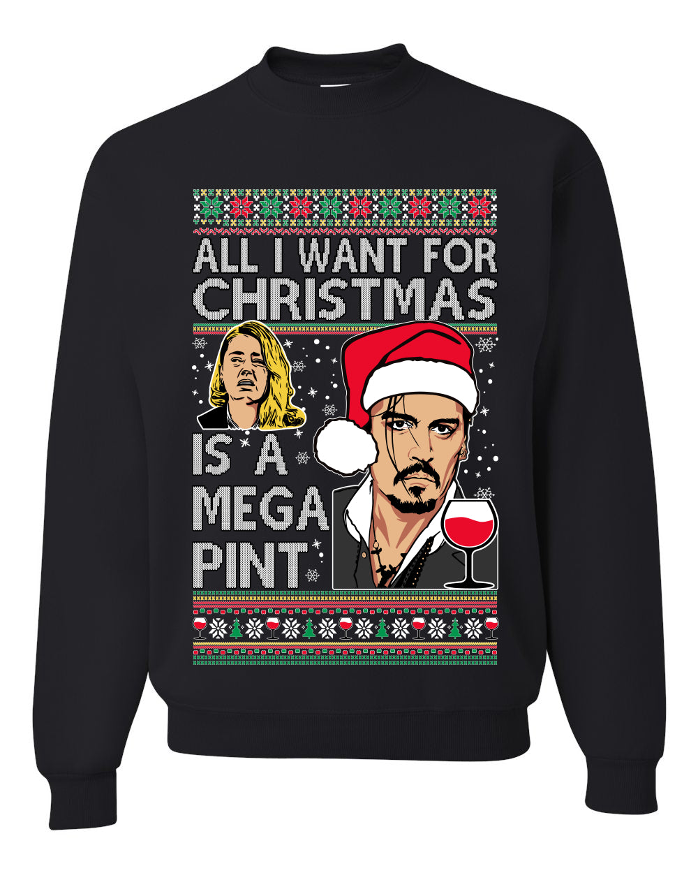 Johnny Depp All I Want For Christmas is a Mega Pint Ugly Christmas Sweater Unisex Crewneck Graphic Sweatshirt- Best Christmas Gifts 2023