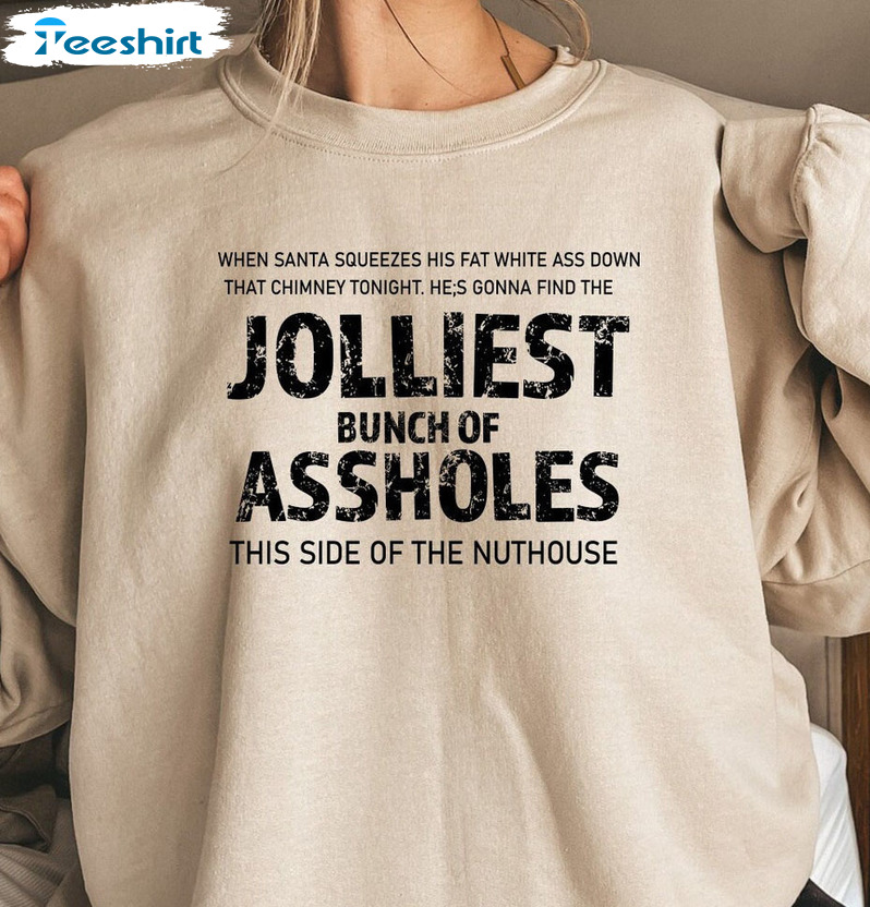 Jolliest Bunch Of Assholes Shirt – Christmas Vacation Sweatshirt Short Sleeve