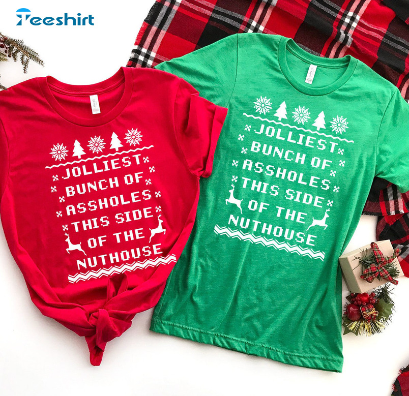 Jolliest Bunch Of Assholes Shirt – This Side Of The Nuthouse Christmas Sweatshirt Long Sleeve