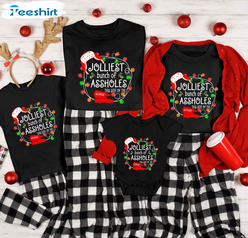 Jolliest Bunch Of Assholes Shirt, This Side Of The Nuthouse Funny Christmas Shirt