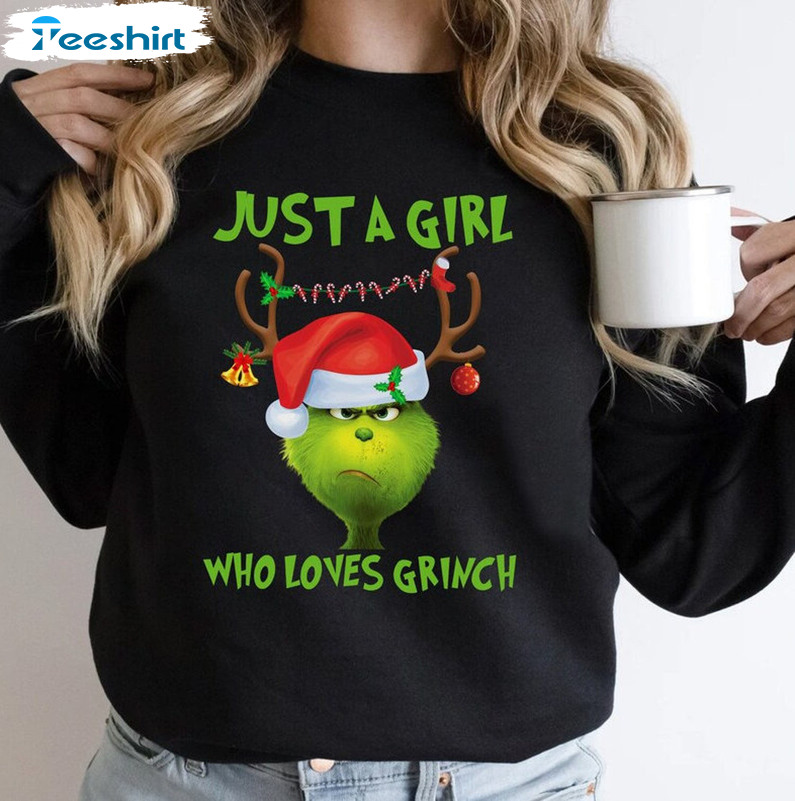 Just A Girl Who Loves Grinch Christmas Shirt, Santa Grinch Whoville Crewneck Unisex T-shirt