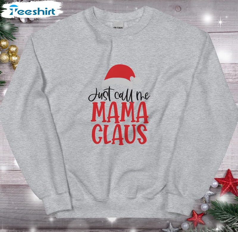 Just Call Me Mama Claus Christmas Sweatshirt Unisex Hoodie Vintage Style