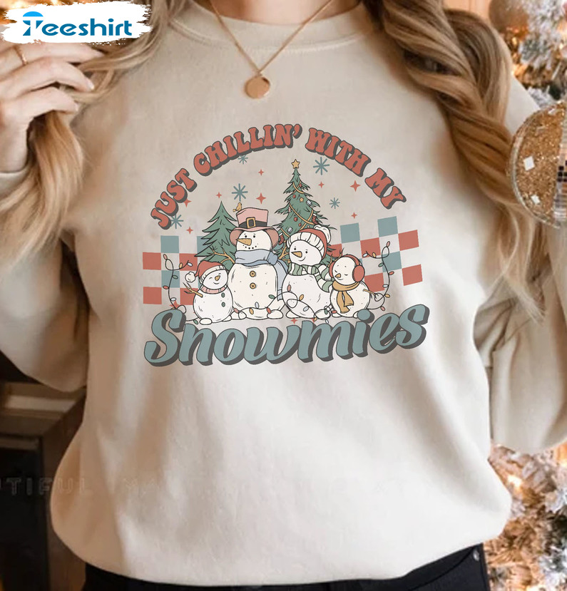 Just Chillin With My Snowmies Christmas Sweatshirt Hoodie Long Sleeve Shirt