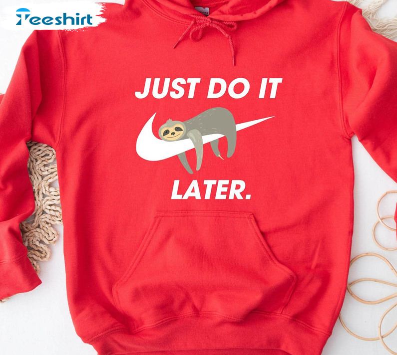 Just Do It Later Nike Shirt, Cool Sloth Christmas Long Sleeve Crewneck