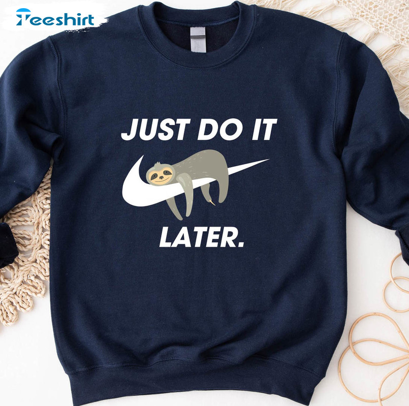 Just Do It Later Nike Shirt, Cool Sloth Christmas Long Sleeve Crewneck