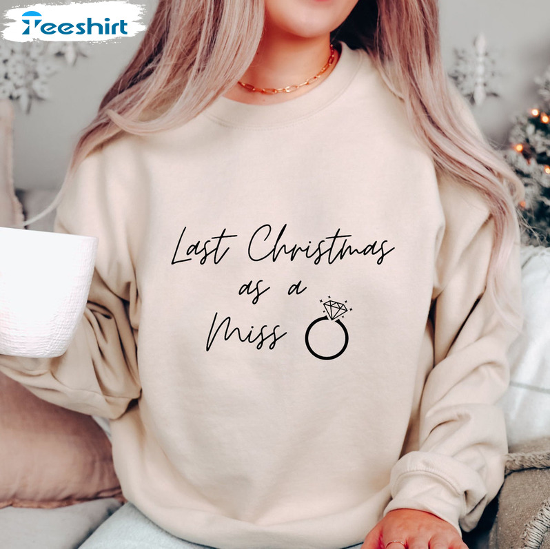 Last Christmas As A Miss Shirt, Bride Christmas Long Sleeve Sweatshirt