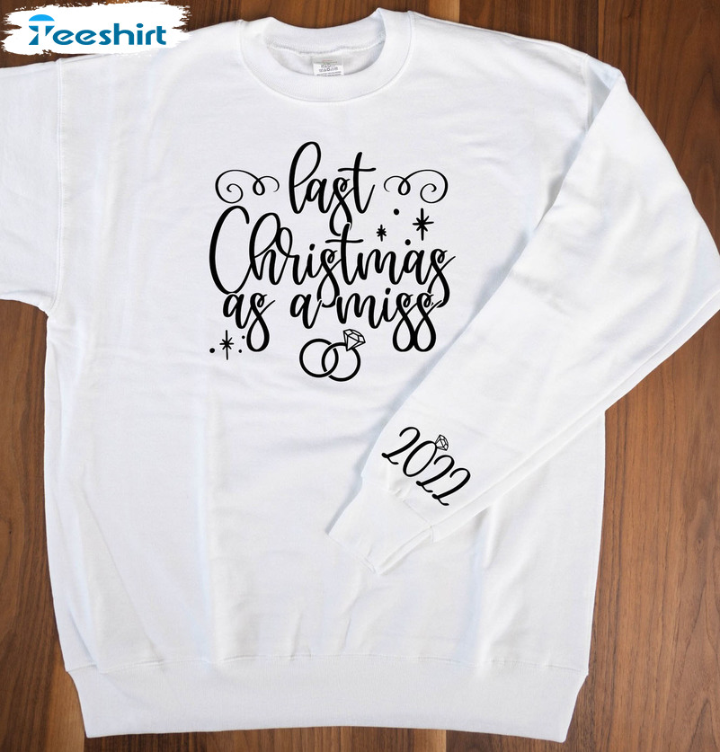 Last Christmas As A Miss Shirt, Christmas Unisex T-shirt Long Sleeve