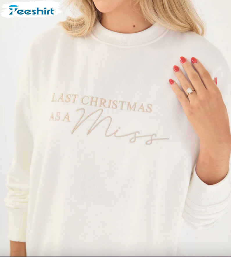 Last Christmas As A Miss Shirt, Christmas Vintage Unisex Hoodie Sweatshirt