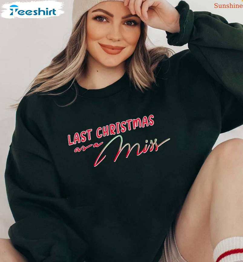 Last Christmas As A Miss Shirt, Fiance Christmas Sweatshirt Unisex Hoodie