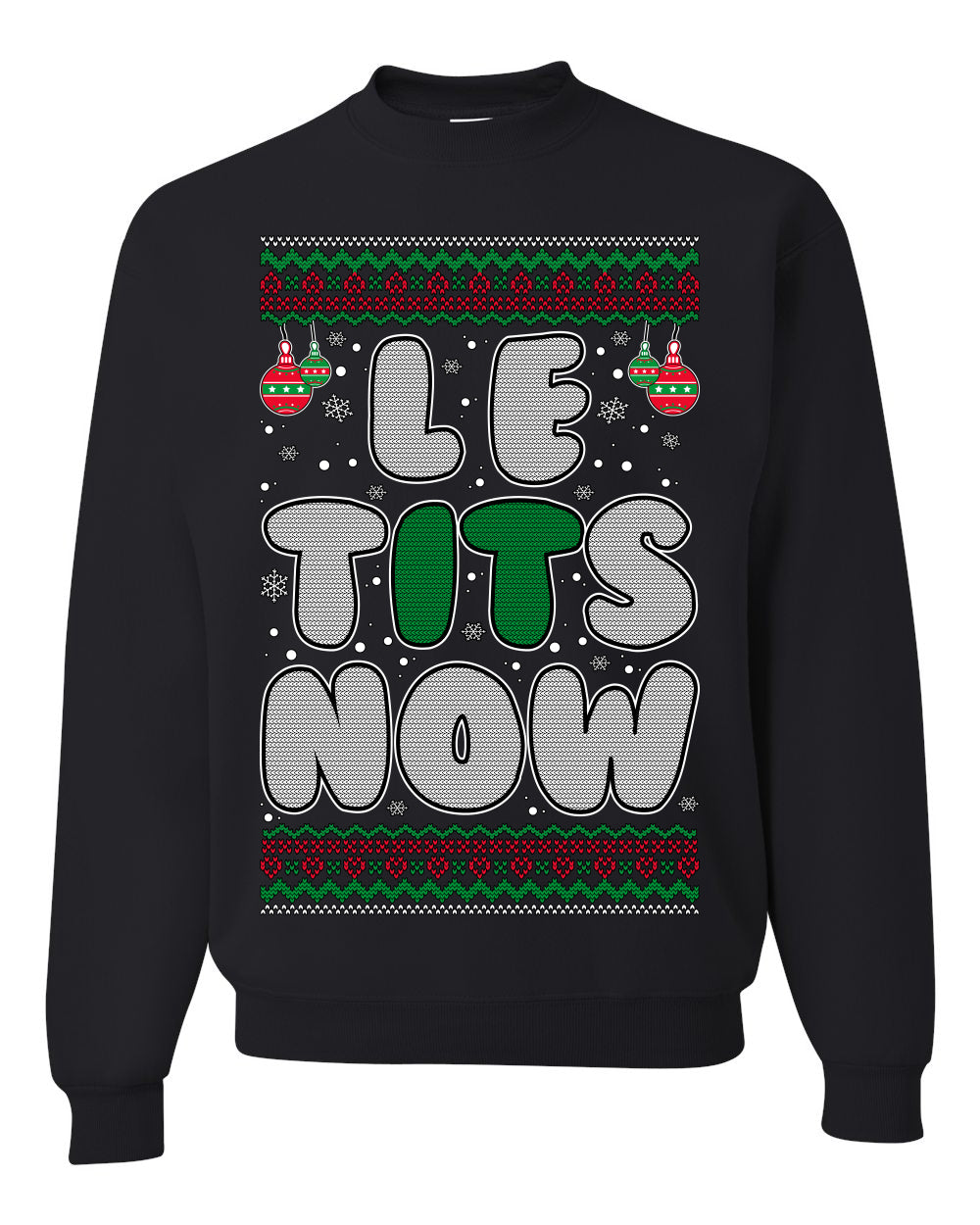 Let It Snow Le Tits Now Humor Joke Ugly Christmas Sweater Unisex Crewneck Graphic Sweatshirt- Best Christmas Gifts 2023