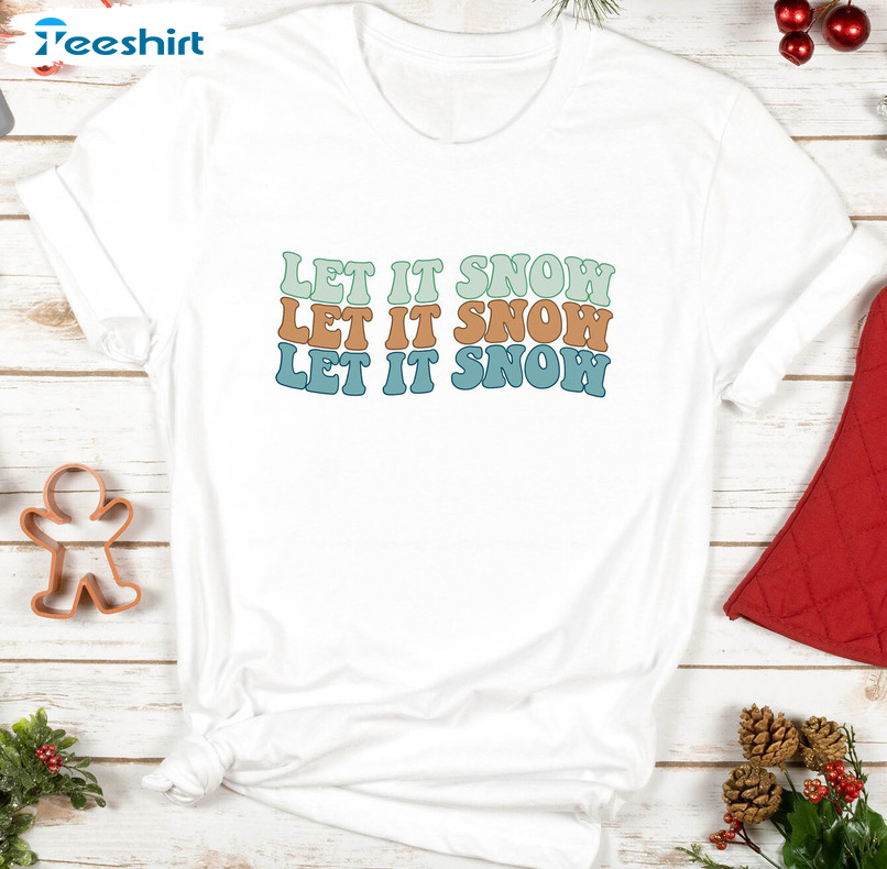 Let It Snow Shirt – Funny Christmas Sweatshirt Short Sleeve