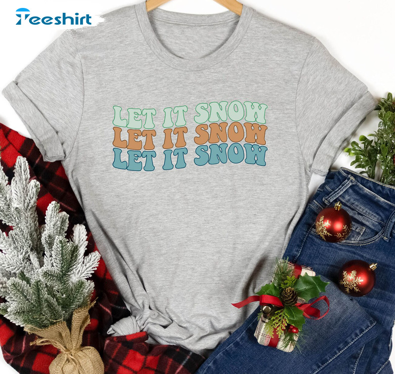 Let It Snow Shirt – Funny Christmas Sweatshirt Short Sleeve