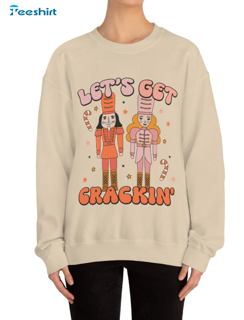 Let’s Get Crackin Shirt – Christmas Trendy Unisex T-shirt Sweatshirt