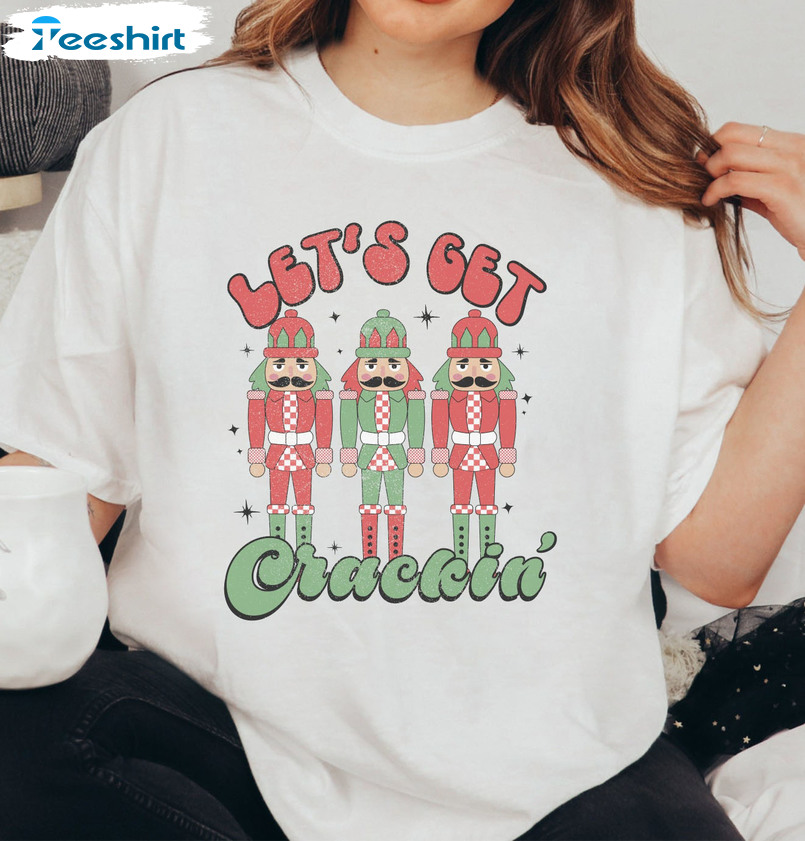 Let’s Get Crackin’ Shirt – Nutcracker Christmas Short Sleeve Unisex T-shirt