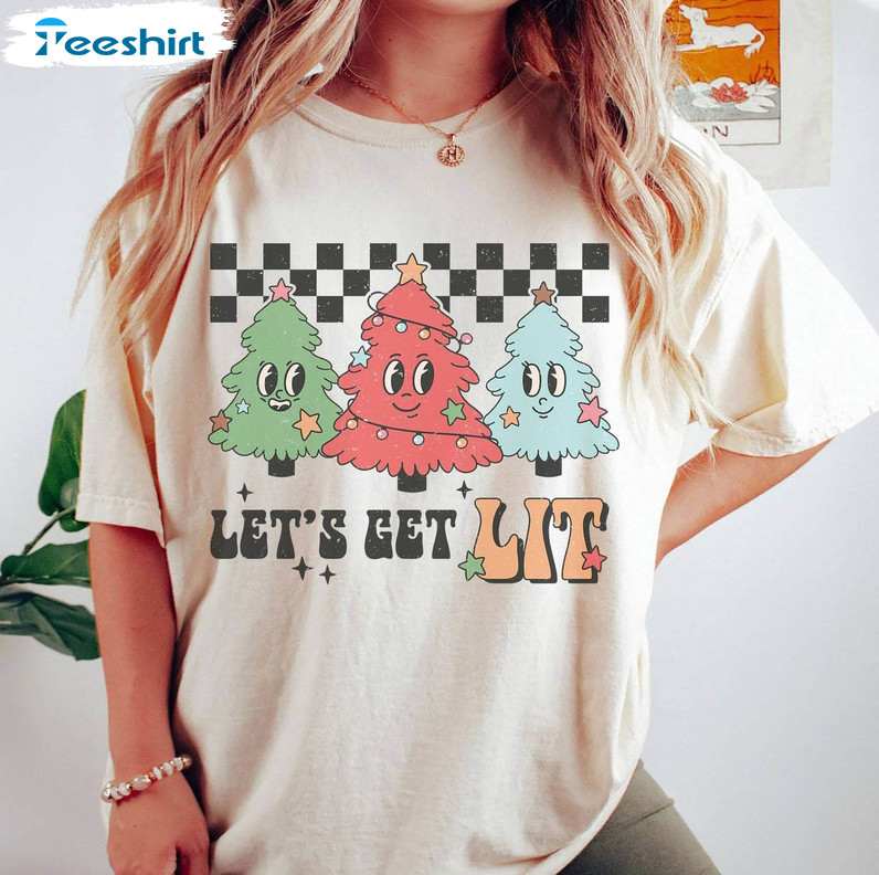 Lets Get Lit Trendy Shirt, Funny Christmas Comfort Crewneck Unisex T Shirt