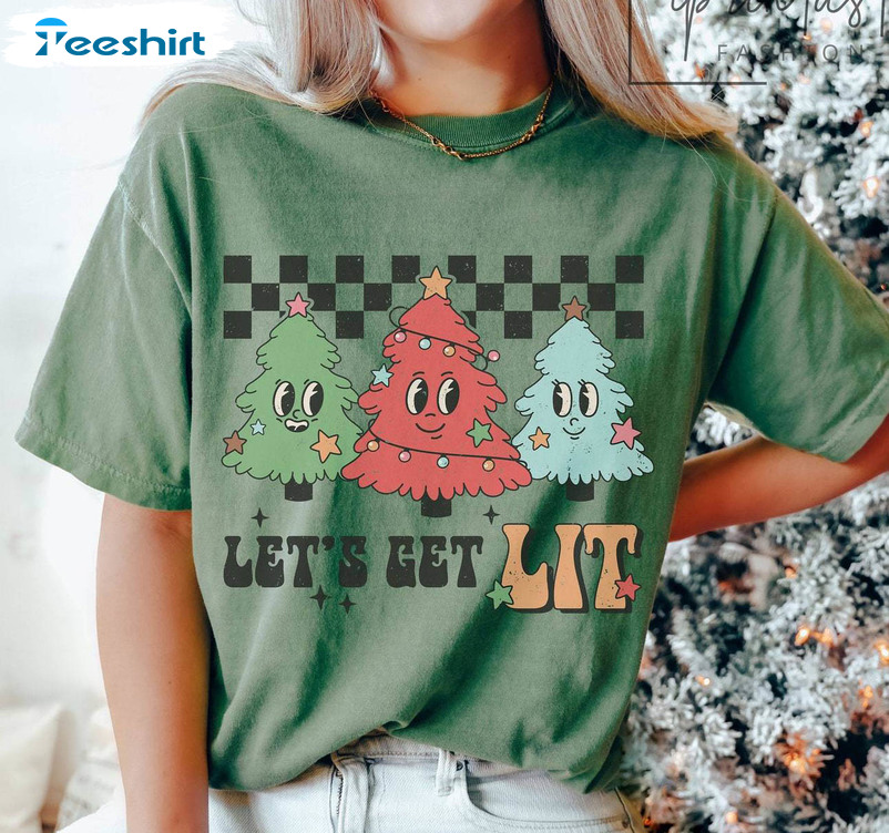 Lets Get Lit Trendy Shirt, Funny Christmas Comfort Crewneck Unisex T Shirt