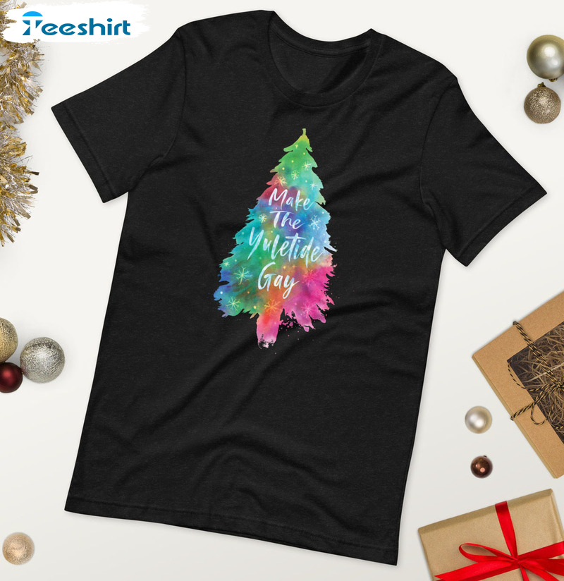 Make The Yuletide Gay Christmas Shirt, Lgbtq Rainbow Unisex Hoodie Crewneck