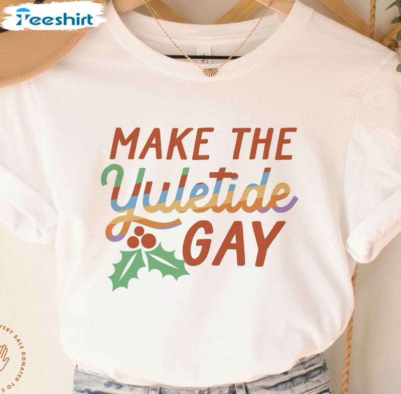 Make The Yuletide Gay Shirt, Gay Christmas Queer Short Sleeve Sweater