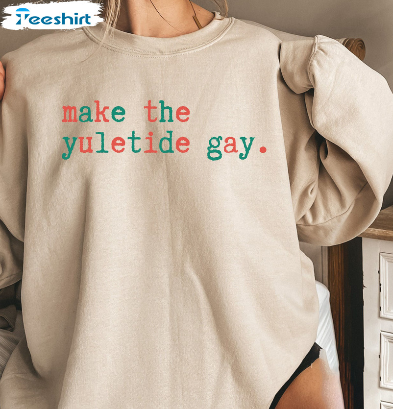 Make The Yuletide Gay Vintage Shirt, Lgbt Christmas Sweater Short Sleeve