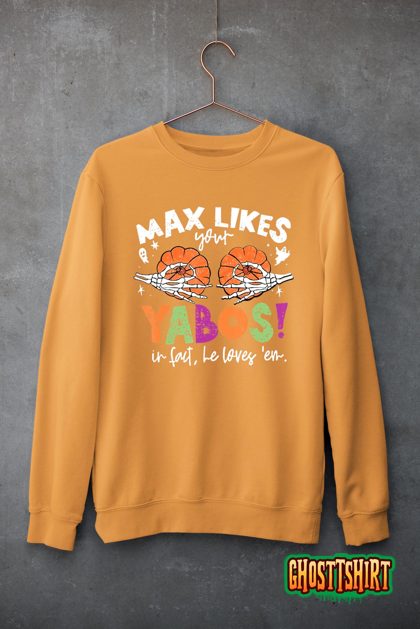 Max Likes Your Yabos In Fact Funny Pumpkin Halloween Scary T-Shirt