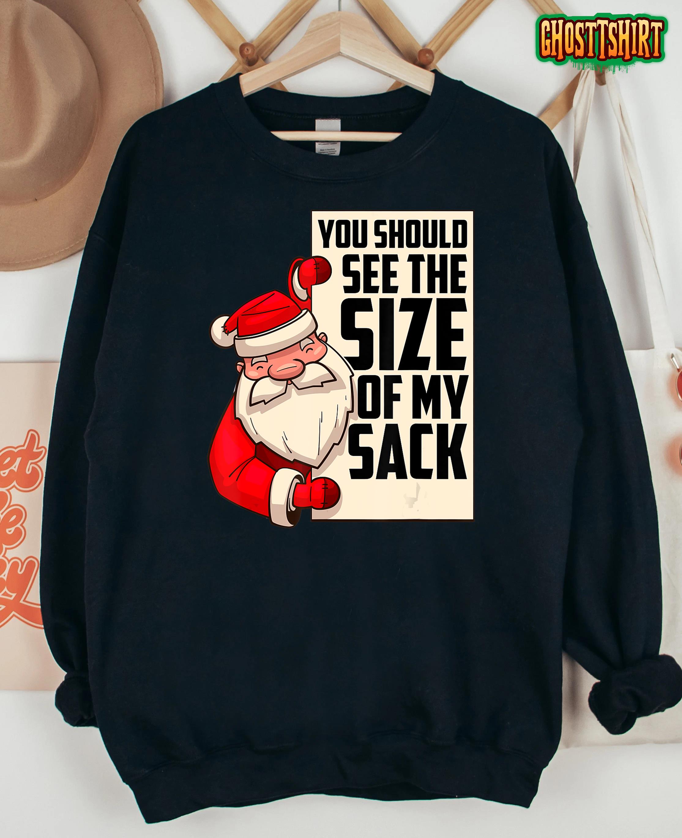 Mens You Should See The Size Of My Sack Funny Santa Christmas T-Shirt