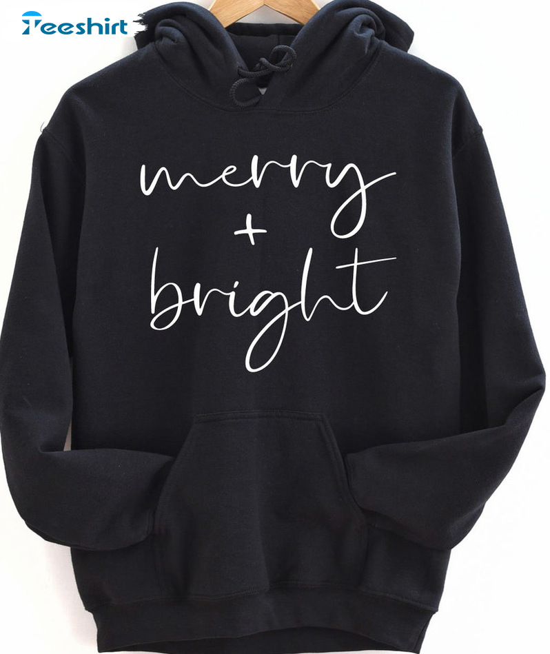 Merry And Bright Sweatshirt – Christmas Holiday Unisex Hoodie Tee Tops