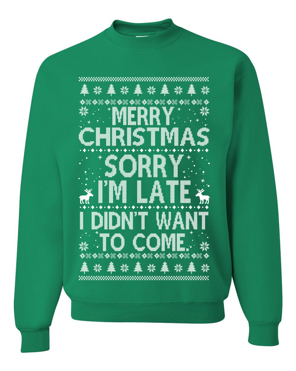 Merry Christmas Sorry I’m Late I Didn’t Want To Come Ugly Christmas Sweater- Best Christmas Gifts 2023