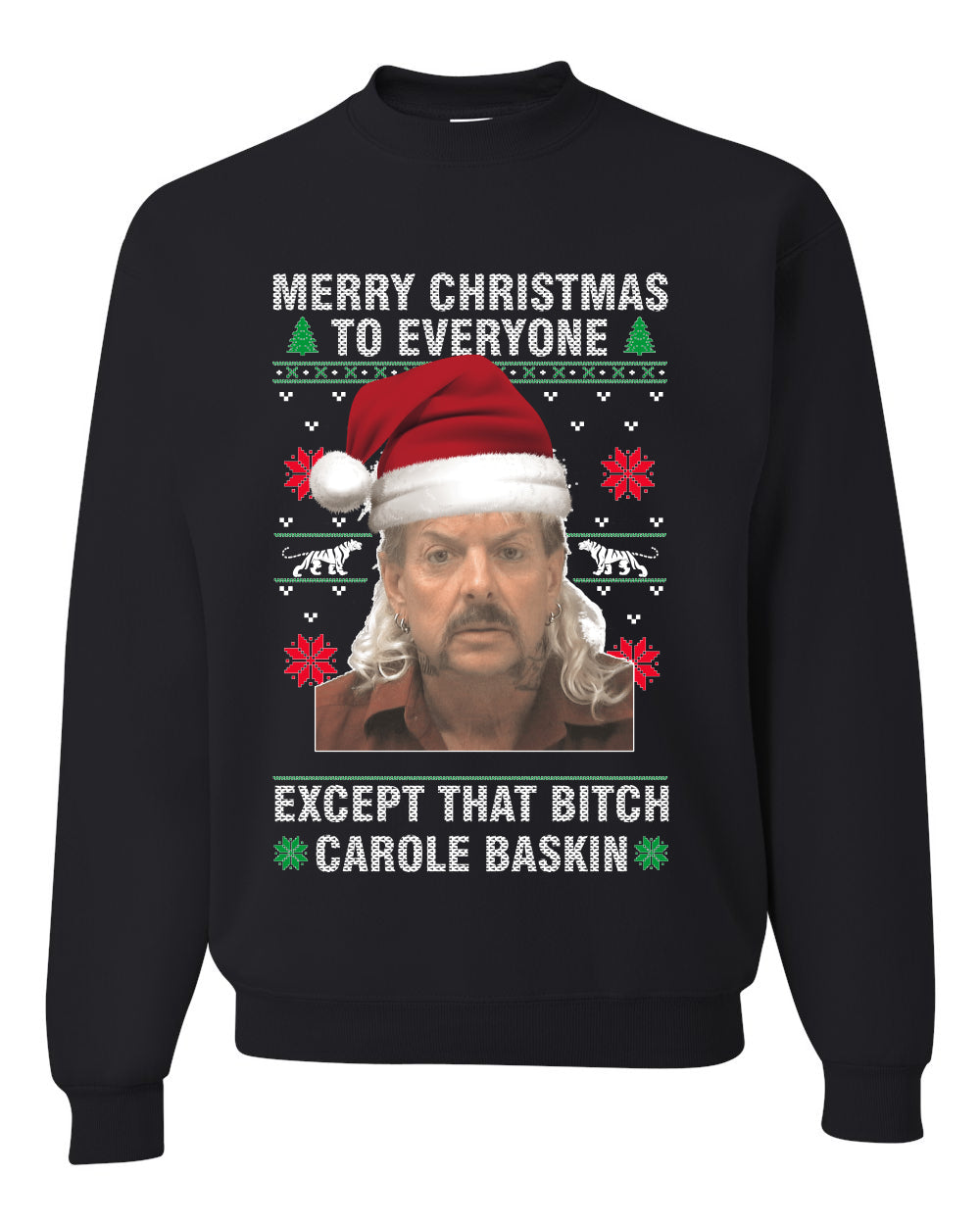 Merry Christmas to Everyone Except Carole Baskin Ugly Christmas Sweater- Best Christmas Gifts 2023