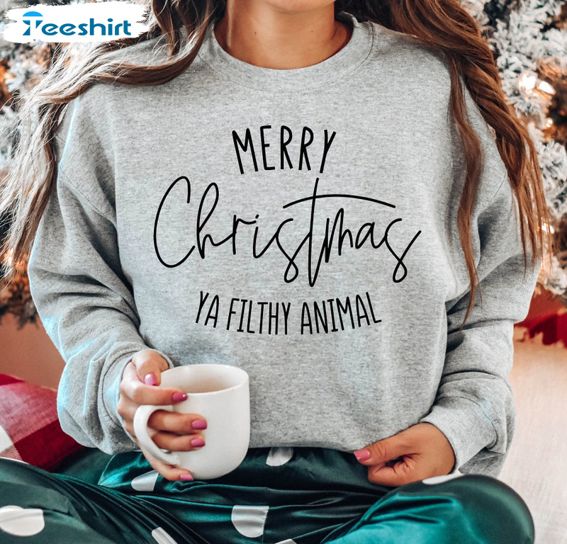 Merry Christmas Ya Filthy Animal Shirt, Christmas Saying Unisex Hoodie Long Sleeve