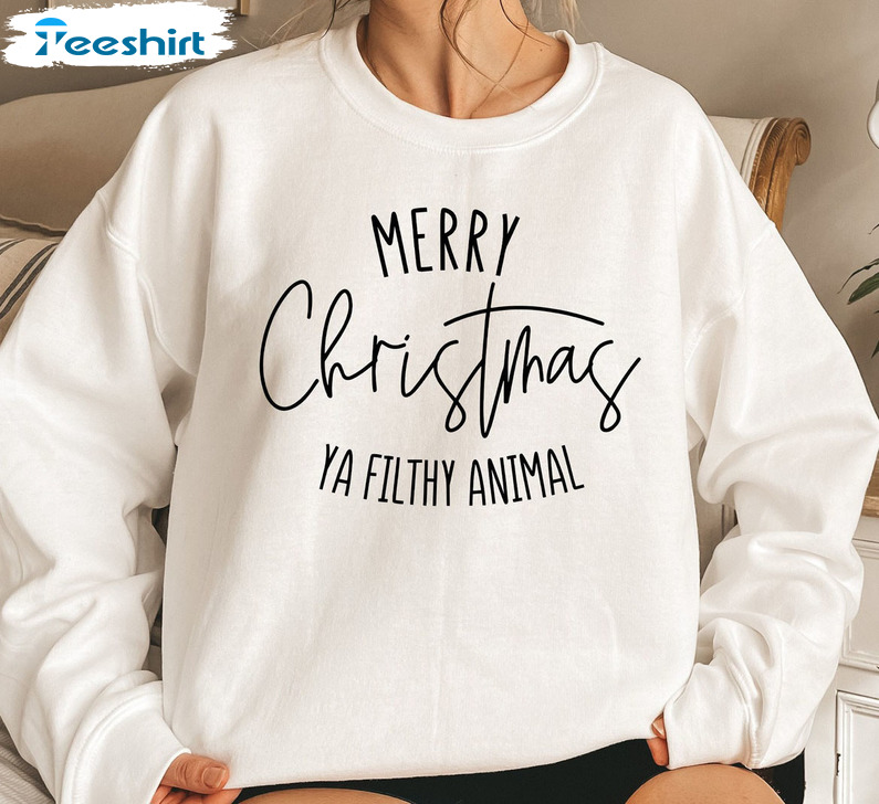 Merry Christmas Ya Filthy Animal Shirt, Christmas Saying Unisex Hoodie Long Sleeve