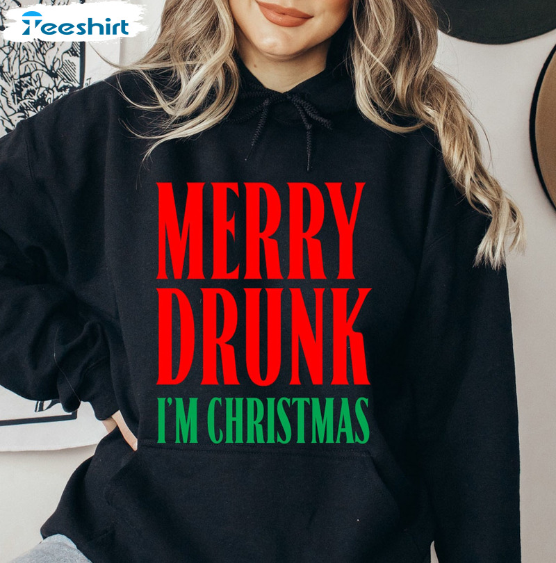 Merry Drunk I’m Christmas Shirt – Funny Christmas Unisex Hoodie Tee Tops