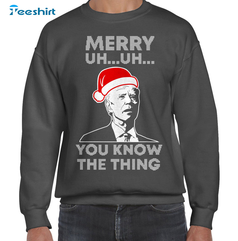 Merry Uh Uh You Know The Thing Christmas Shirt, Joe Biden Trendy Short Sleeve Tee Tops