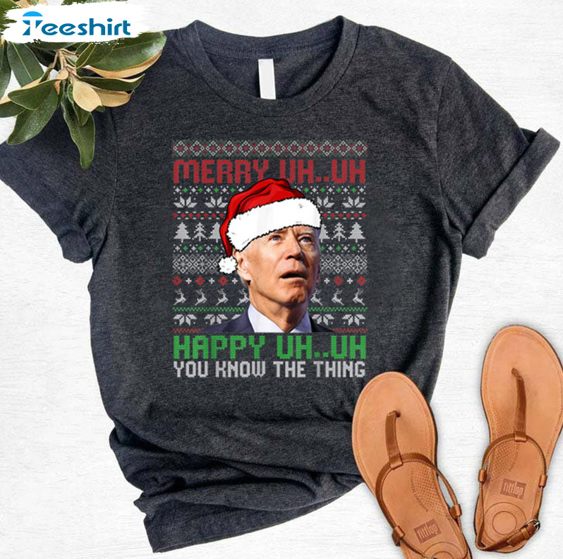 Merry Uh Uh You Know The Thing Shirt, Christmas Joe Biden Unisex T-shirt Short Sleeve