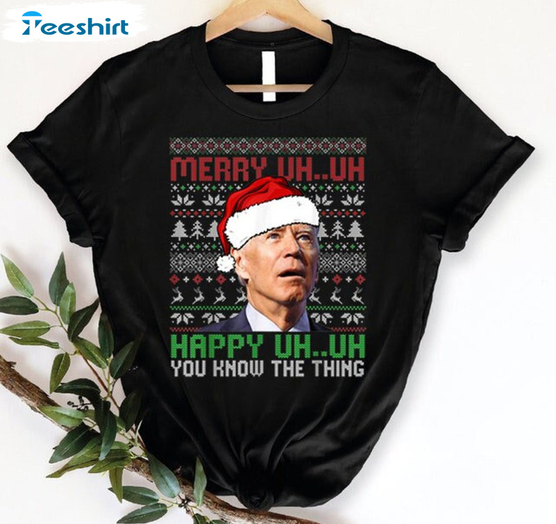 Merry Uh Uh You Know The Thing Shirt, Christmas Joe Biden Unisex T-shirt Short Sleeve