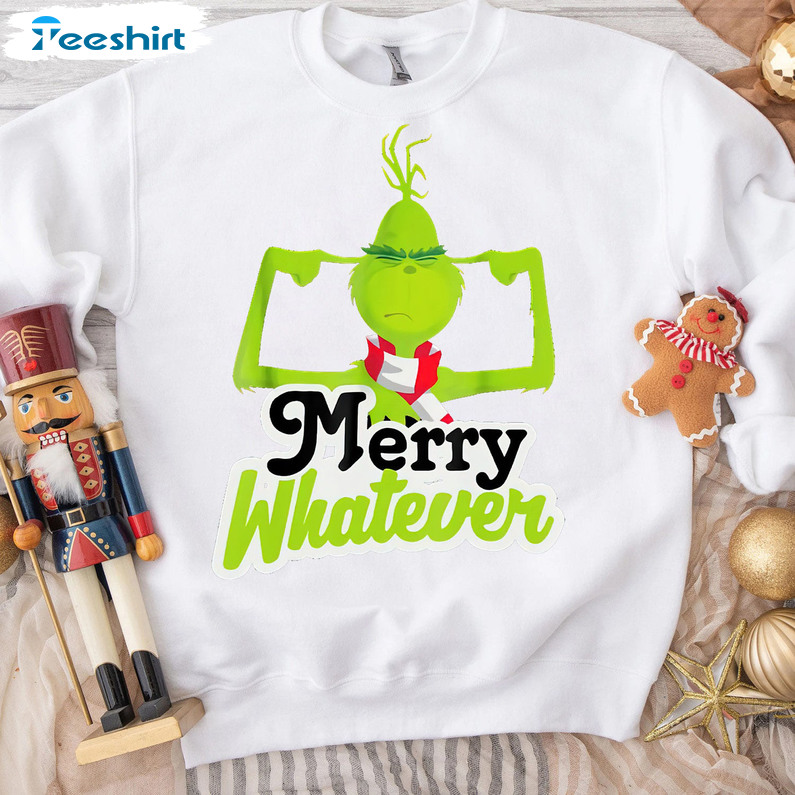 Merry Whatever Grinch Shirt, Christmas Long Sleeve Unisex Hoodie