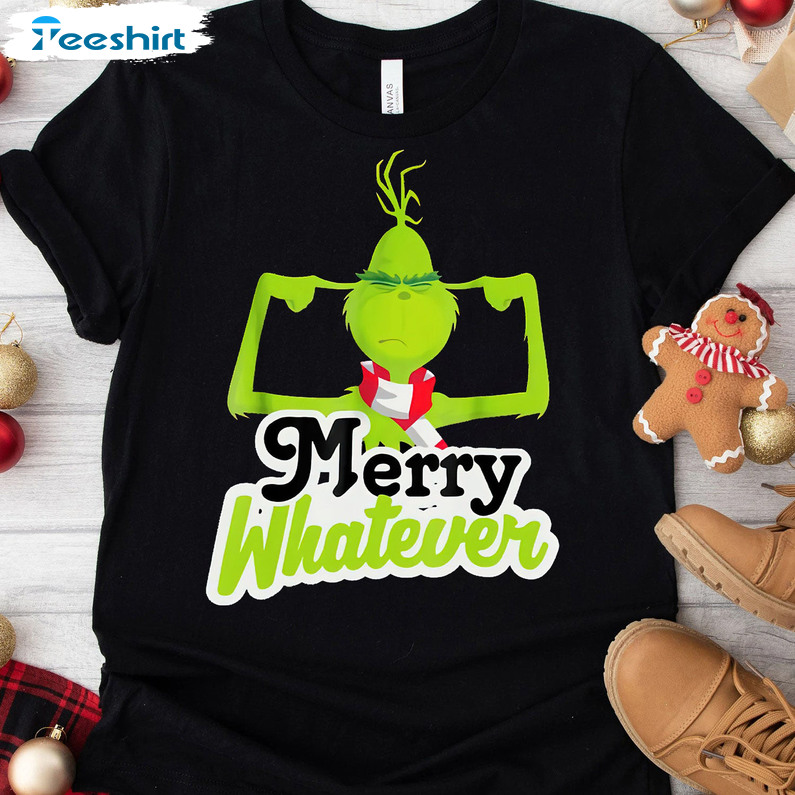 Merry Whatever Grinch Shirt, Christmas Long Sleeve Unisex Hoodie