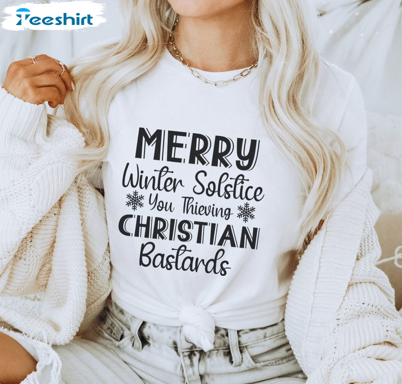 Merry Winter Solstice You Thieving Christian Bastards Shirt, Christmas Crewneck Sweater